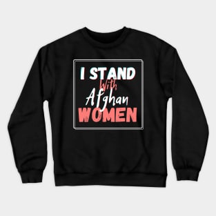 I stand with Afghan women Crewneck Sweatshirt